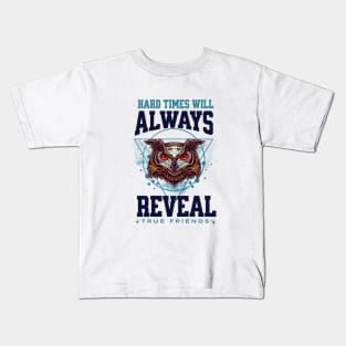 Hard Times Will Always Reveal True Frieinds Kids T-Shirt